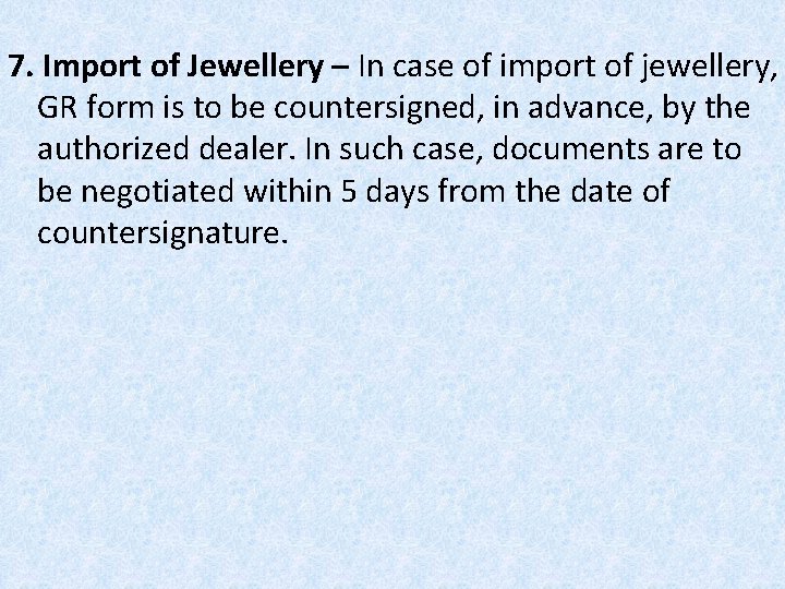 7. Import of Jewellery – In case of import of jewellery, GR form is