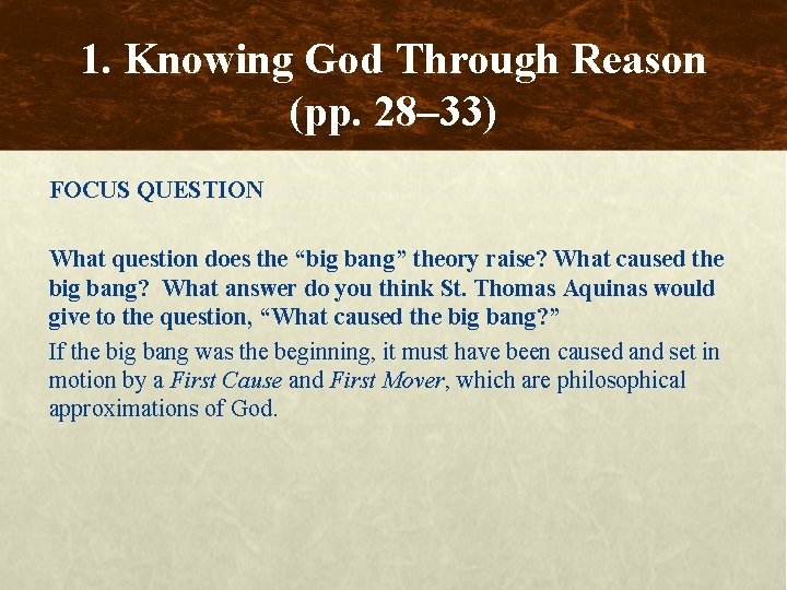 1. Knowing God Through Reason (pp. 28– 33) FOCUS QUESTION What question does the