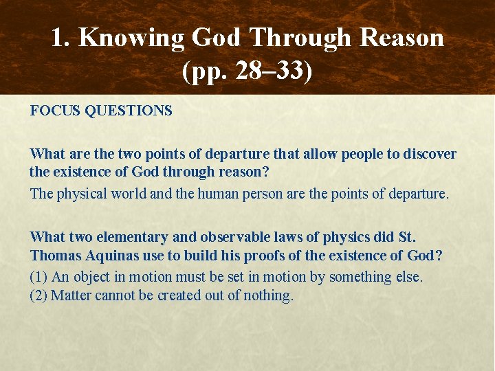 1. Knowing God Through Reason (pp. 28– 33) FOCUS QUESTIONS What are the two