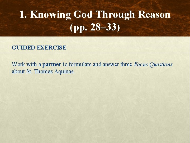 1. Knowing God Through Reason (pp. 28– 33) GUIDED EXERCISE Work with a partner