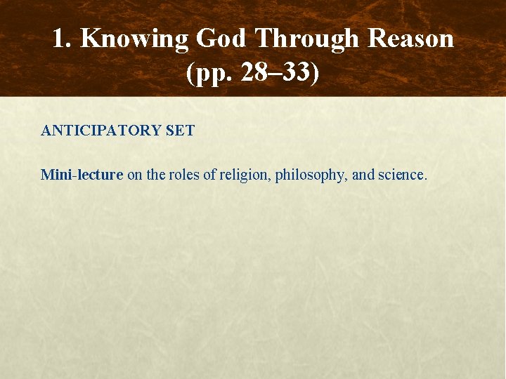 1. Knowing God Through Reason (pp. 28– 33) ANTICIPATORY SET Mini-lecture on the roles