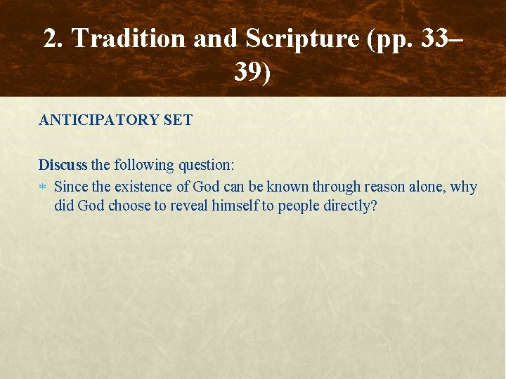 2. Tradition and Scripture (pp. 33– 39) ANTICIPATORY SET Discuss the following question: Since