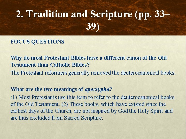 2. Tradition and Scripture (pp. 33– 39) FOCUS QUESTIONS Why do most Protestant Bibles