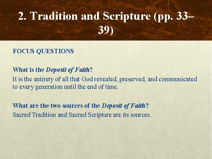 2. Tradition and Scripture (pp. 33– 39) FOCUS QUESTIONS What is the Deposit of