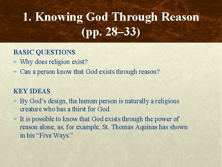 1. Knowing God Through Reason (pp. 28– 33) BASIC QUESTIONS Why does religion exist?