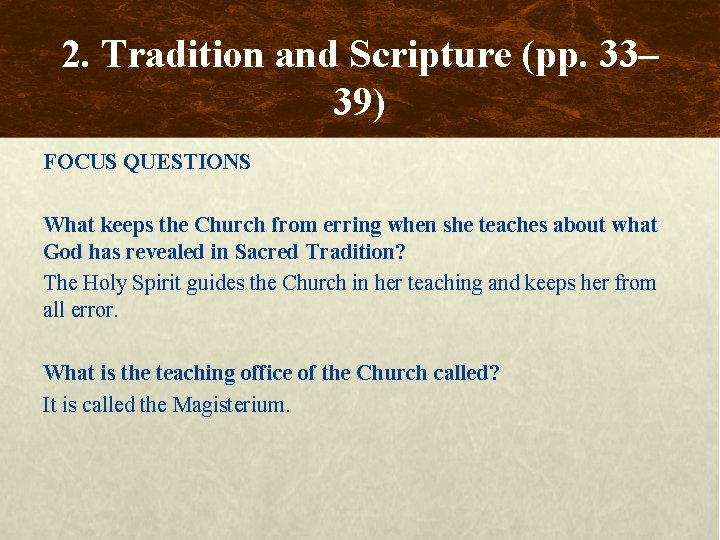 2. Tradition and Scripture (pp. 33– 39) FOCUS QUESTIONS What keeps the Church from