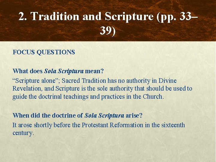 2. Tradition and Scripture (pp. 33– 39) FOCUS QUESTIONS What does Sola Scriptura mean?