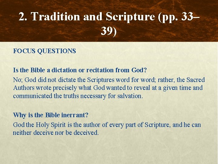 2. Tradition and Scripture (pp. 33– 39) FOCUS QUESTIONS Is the Bible a dictation