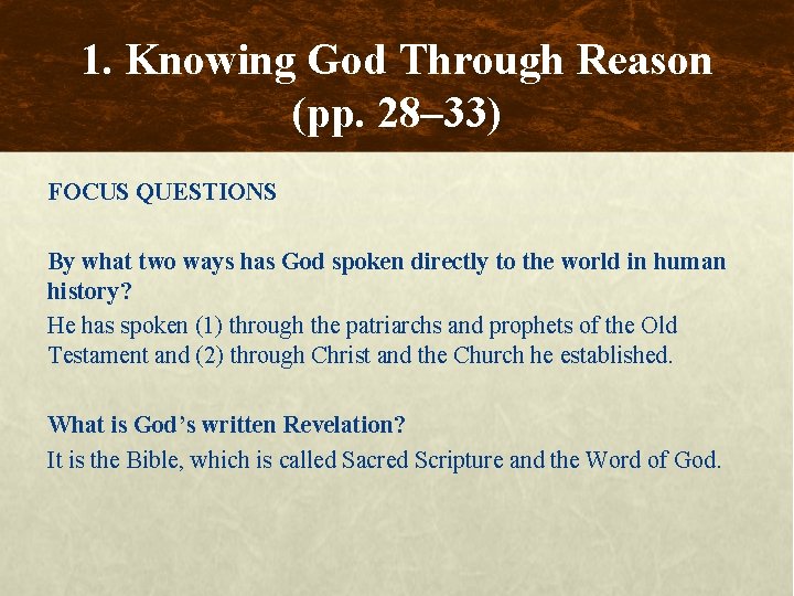 1. Knowing God Through Reason (pp. 28– 33) FOCUS QUESTIONS By what two ways