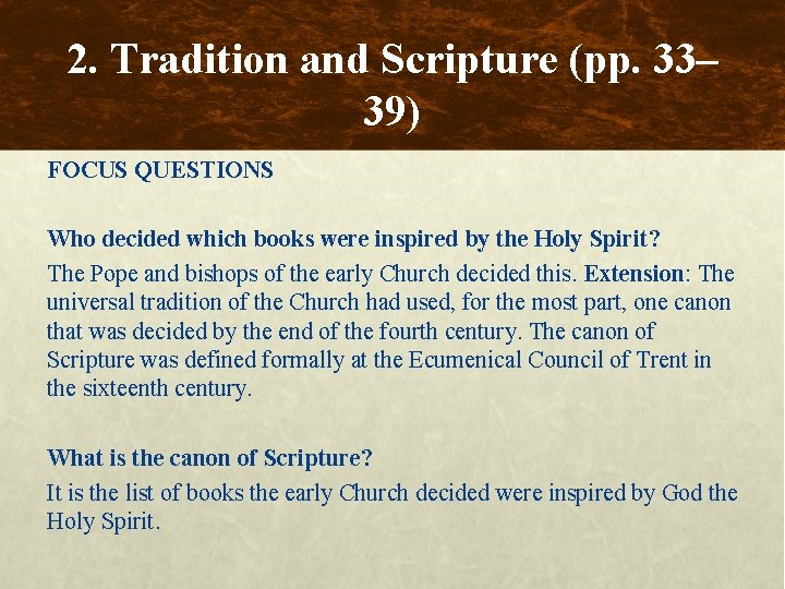 2. Tradition and Scripture (pp. 33– 39) FOCUS QUESTIONS Who decided which books were