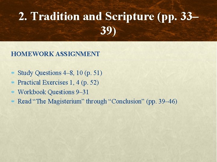 2. Tradition and Scripture (pp. 33– 39) HOMEWORK ASSIGNMENT Study Questions 4– 8, 10