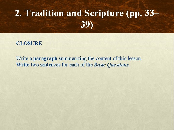 2. Tradition and Scripture (pp. 33– 39) CLOSURE Write a paragraph summarizing the content