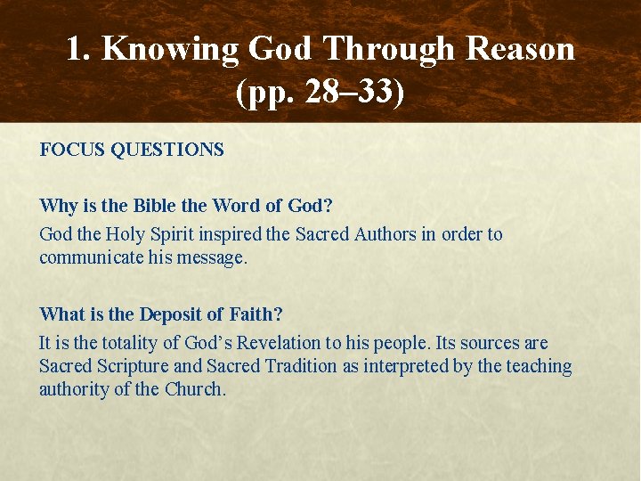 1. Knowing God Through Reason (pp. 28– 33) FOCUS QUESTIONS Why is the Bible