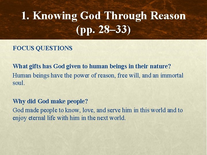 1. Knowing God Through Reason (pp. 28– 33) FOCUS QUESTIONS What gifts has God