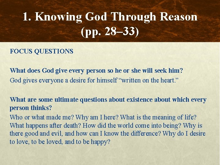 1. Knowing God Through Reason (pp. 28– 33) FOCUS QUESTIONS What does God give