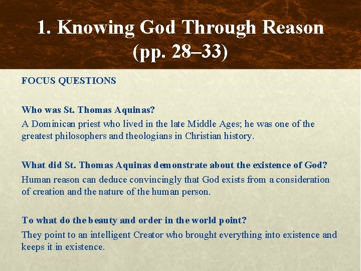 1. Knowing God Through Reason (pp. 28– 33) FOCUS QUESTIONS Who was St. Thomas