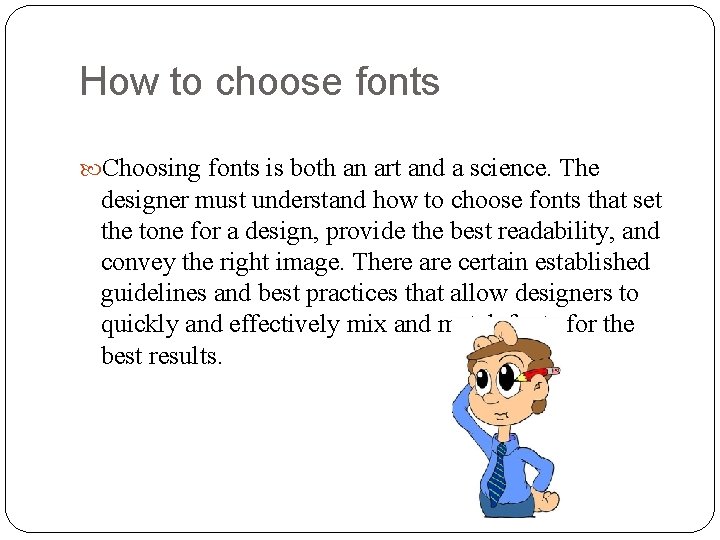 How to choose fonts Choosing fonts is both an art and a science. The How to choose fonts Choosing fonts is both an art and a science. The