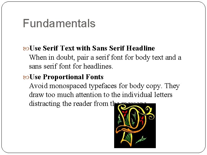 Fundamentals Use Serif Text with Sans Serif Headline When in doubt, pair a serif Fundamentals Use Serif Text with Sans Serif Headline When in doubt, pair a serif