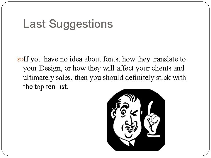 Last Suggestions If you have no idea about fonts, how they translate to your Last Suggestions If you have no idea about fonts, how they translate to your