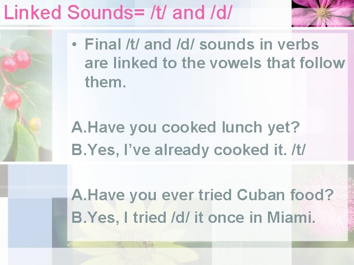 Linked Sounds= /t/ and /d/ • Final /t/ and /d/ sounds in verbs are