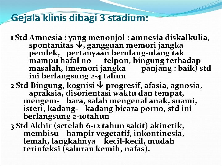 Gejala klinis dibagi 3 stadium: 1 Std Amnesia : yang menonjol : amnesia diskalkulia,