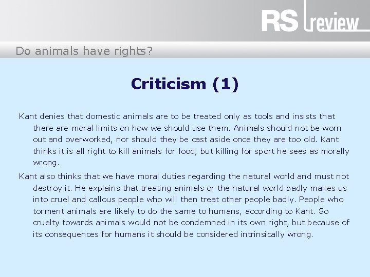 Do animals have rights? Criticism (1) Kant denies that domestic animals are to be