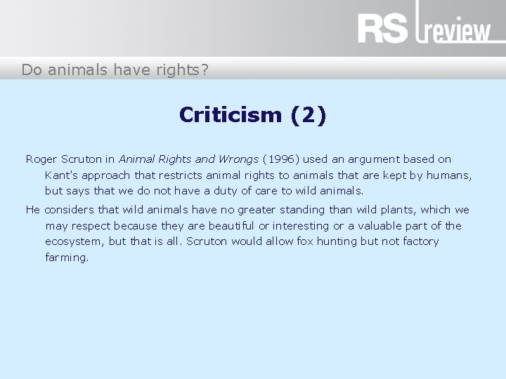 Do animals have rights? Criticism (2) Roger Scruton in Animal Rights and Wrongs (1996)