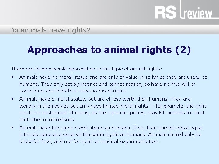 Do animals have rights? Approaches to animal rights (2) There are three possible approaches