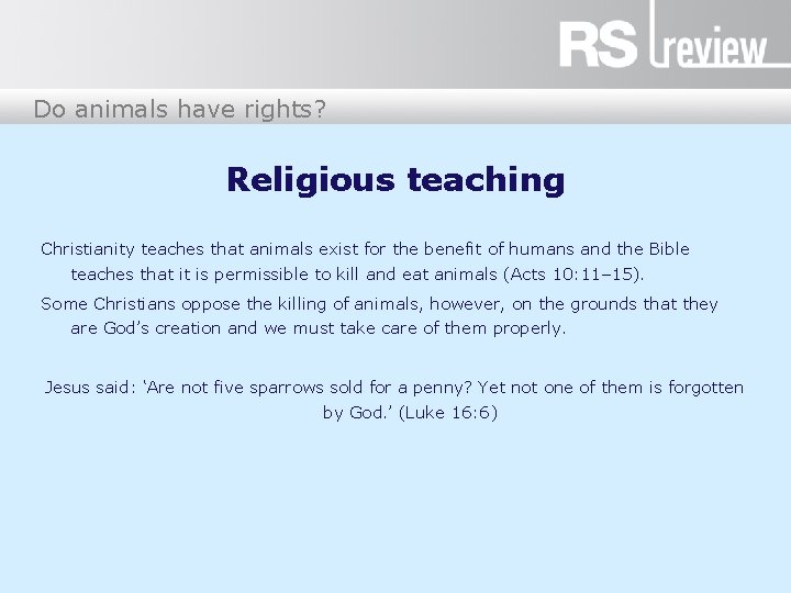 Do animals have rights? Religious teaching Christianity teaches that animals exist for the benefit