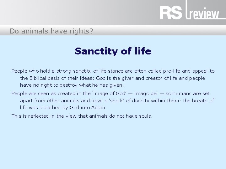 Do animals have rights? Sanctity of life People who hold a strong sanctity of