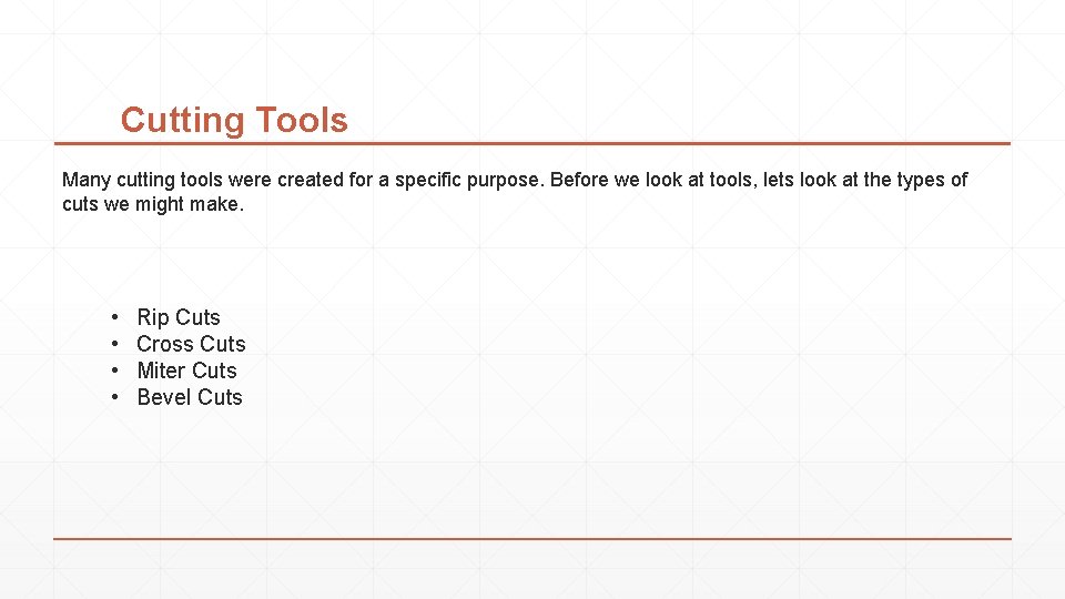 Cutting Tools Many cutting tools were created for a specific purpose. Before we look