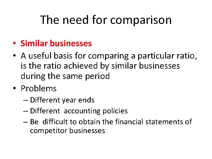 The need for comparison • Similar businesses • A useful basis for comparing a