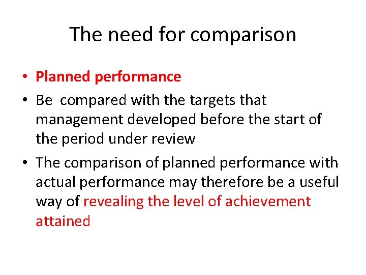 The need for comparison • Planned performance • Be compared with the targets that