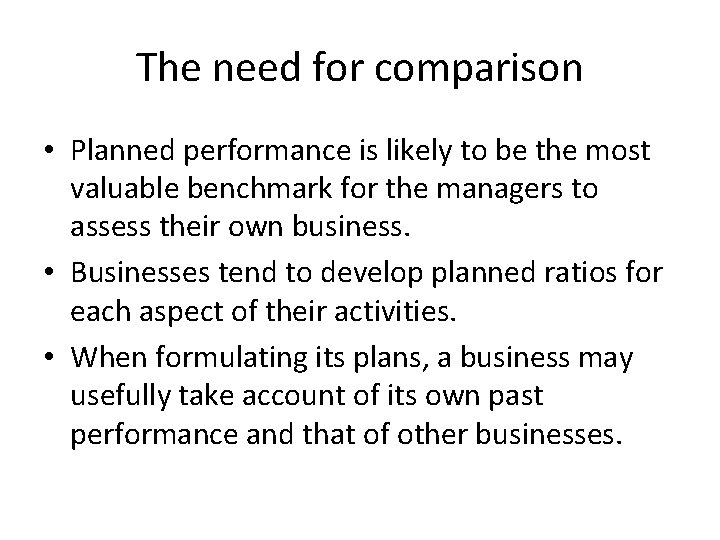 The need for comparison • Planned performance is likely to be the most valuable