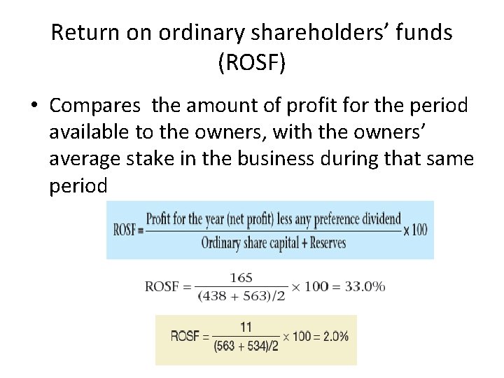 Return on ordinary shareholders’ funds (ROSF) • Compares the amount of profit for the