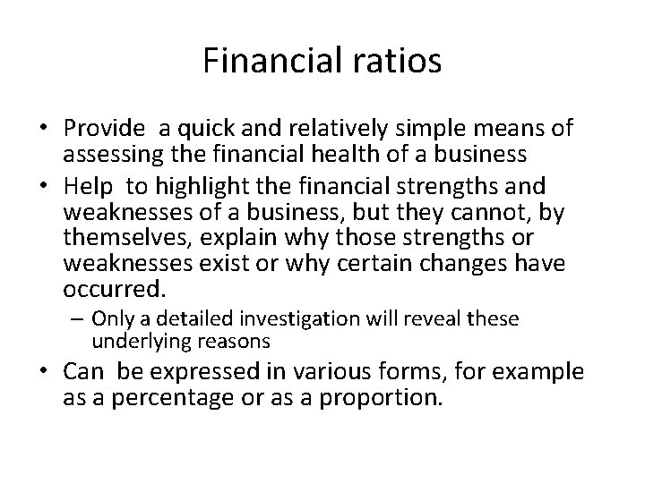 Financial ratios • Provide a quick and relatively simple means of assessing the financial