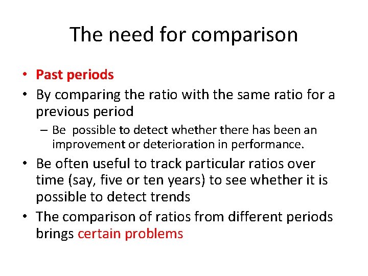 The need for comparison • Past periods • By comparing the ratio with the