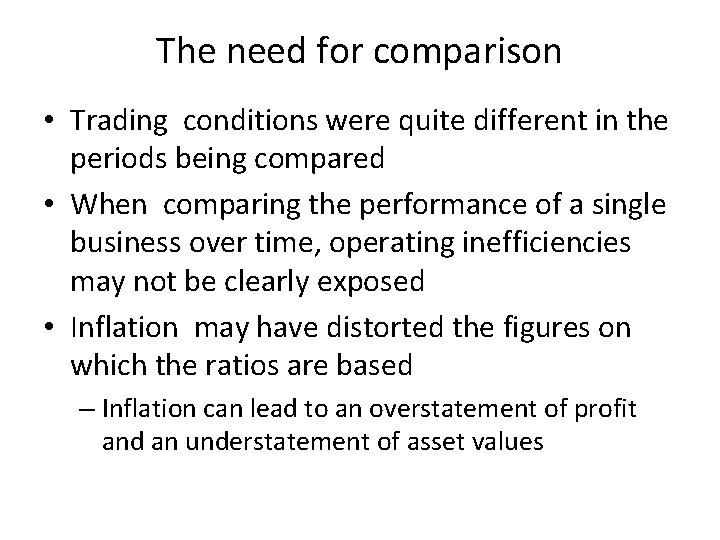 The need for comparison • Trading conditions were quite different in the periods being