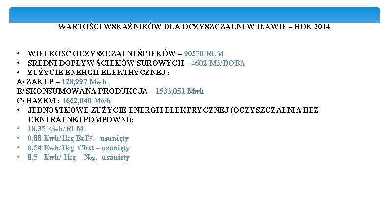 WARTOŚCI WSKAŻNIKÓW DLA OCZYSZCZALNI W IŁAWIE – ROK 2014 • WIELKOŚĆ OCZYSZCZALNI ŚCIEKÓW –