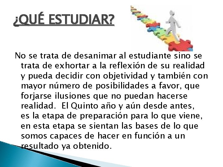 ¿QUÉ ESTUDIAR? No se trata de desanimar al estudiante sino se trata de exhortar