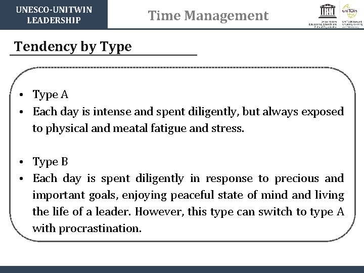 UNESCO-UNITWIN LEADERSHIP Time Management Tendency by Type • Type A • Each day is