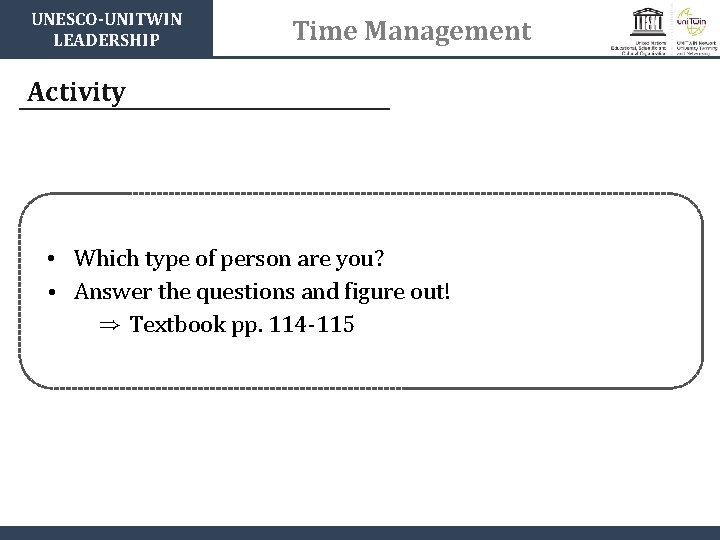 UNESCO-UNITWIN LEADERSHIP Time Management Activity • Which type of person are you? • Answer