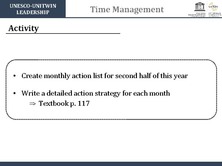 UNESCO-UNITWIN LEADERSHIP Time Management Activity • Create monthly action list for second half of