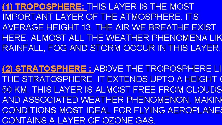 (1) TROPOSPHERE: THIS LAYER IS THE MOST IMPORTANT LAYER OF THE ATMOSPHERE. ITS AVERAGE