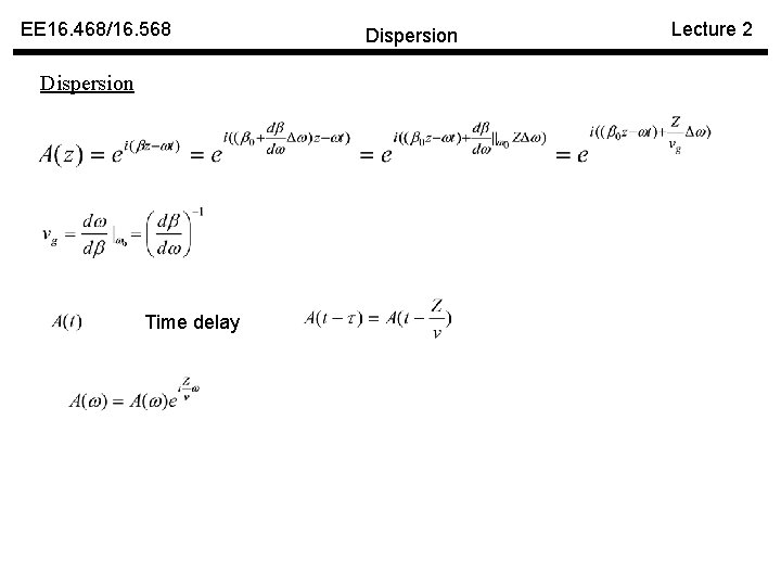 EE 16. 468/16. 568 Dispersion Time delay Dispersion Lecture 2 