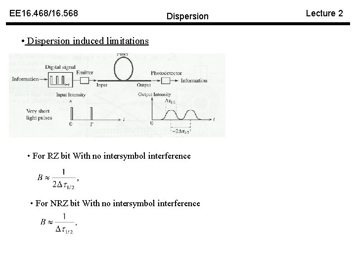 EE 16. 468/16. 568 Dispersion • Dispersion induced limitations • For RZ bit With