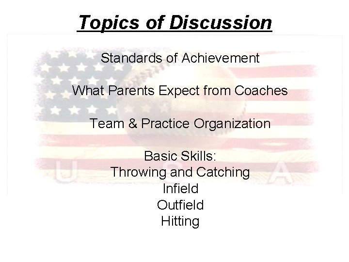 Topics of Discussion Standards of Achievement What Parents Expect from Coaches Team & Practice