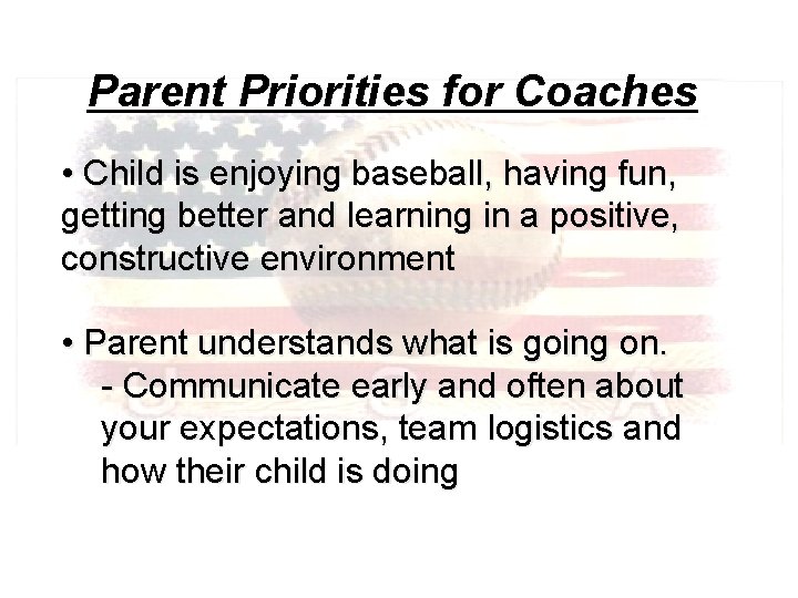 Parent Priorities for Coaches • Child is enjoying baseball, having fun, getting better and