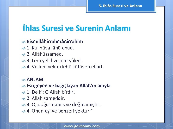 5. İhlâs Suresi ve Anlamı İhlas Suresi ve Surenin Anlamı Bismillâhirrahmânirrahîm 1. Kul hüvallâhü