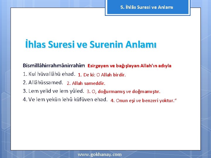 5. İhlâs Suresi ve Anlamı İhlas Suresi ve Surenin Anlamı Bismillâhirrahmânirrahîm Esirgeyen ve bağışlayan